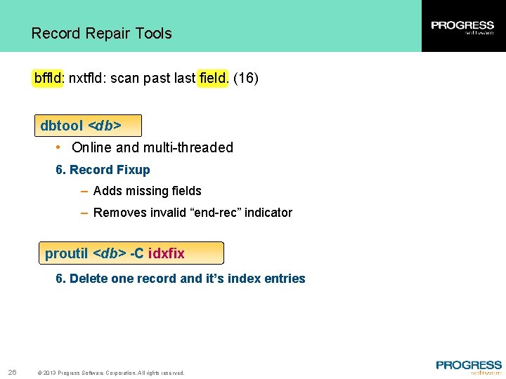 Record Repair Tools bffld: nxtfld: scan past last field. (16) dbtool <db> • Online