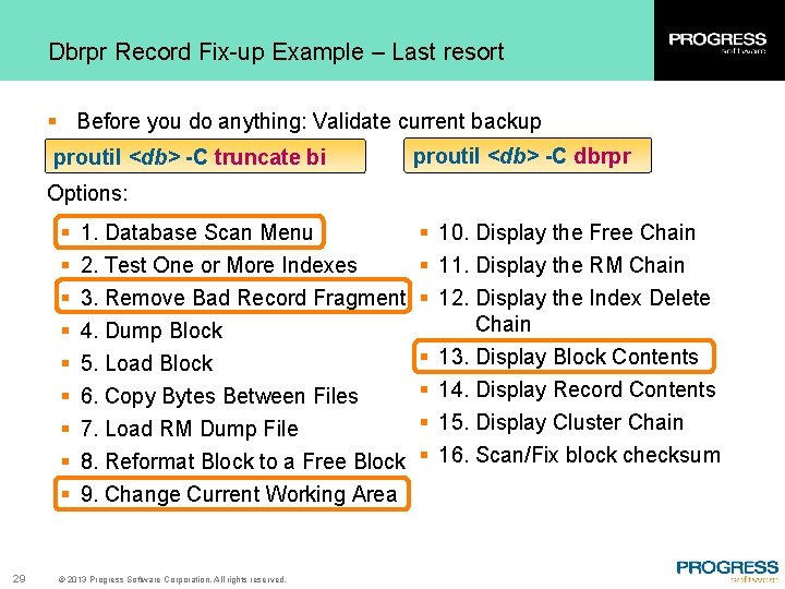 Dbrpr Record Fix-up Example – Last resort § Before you do anything: Validate current