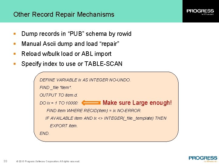 Other Record Repair Mechanisms § Dump records in “PUB” schema by rowid § Manual