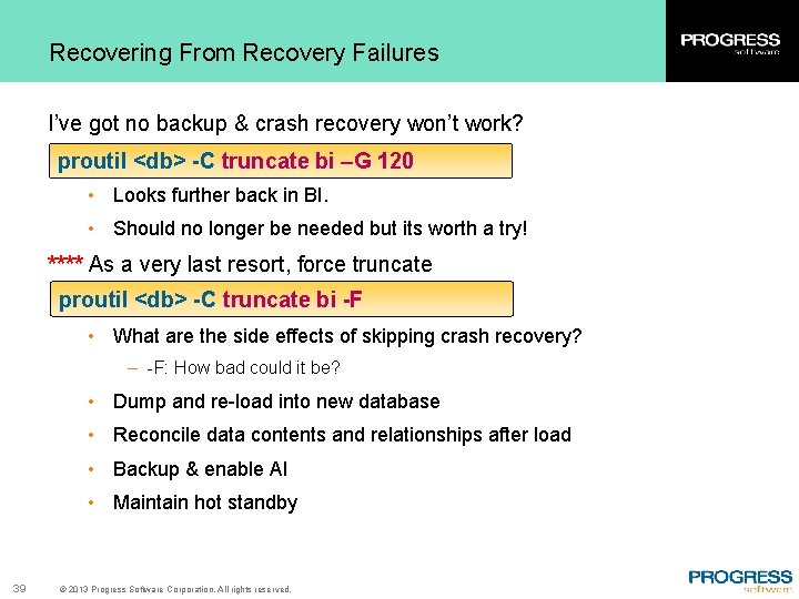 Recovering From Recovery Failures I’ve got no backup & crash recovery won’t work? proutil