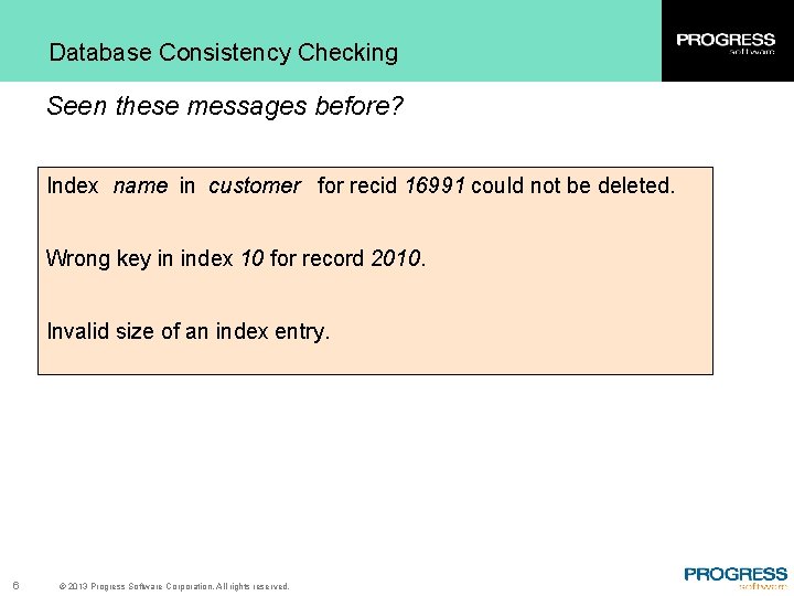 Database Consistency Checking Seen these messages before? Index name in customer for recid 16991