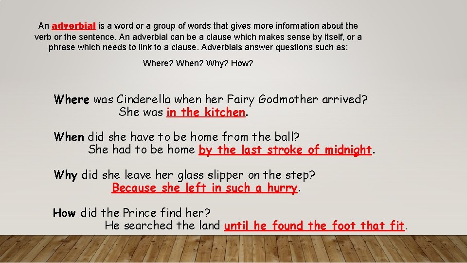 An adverbial is a word or a group of words that gives more information