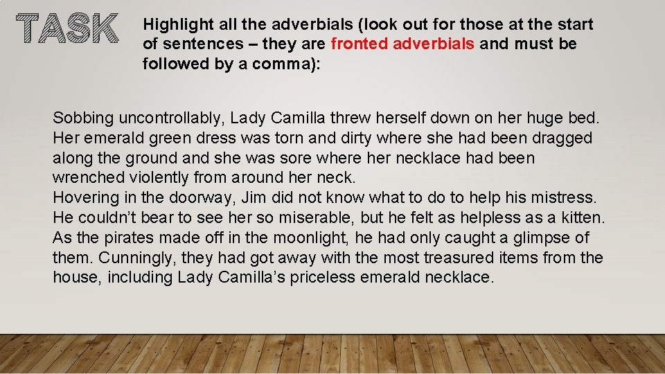 TASK Highlight all the adverbials (look out for those at the start of sentences