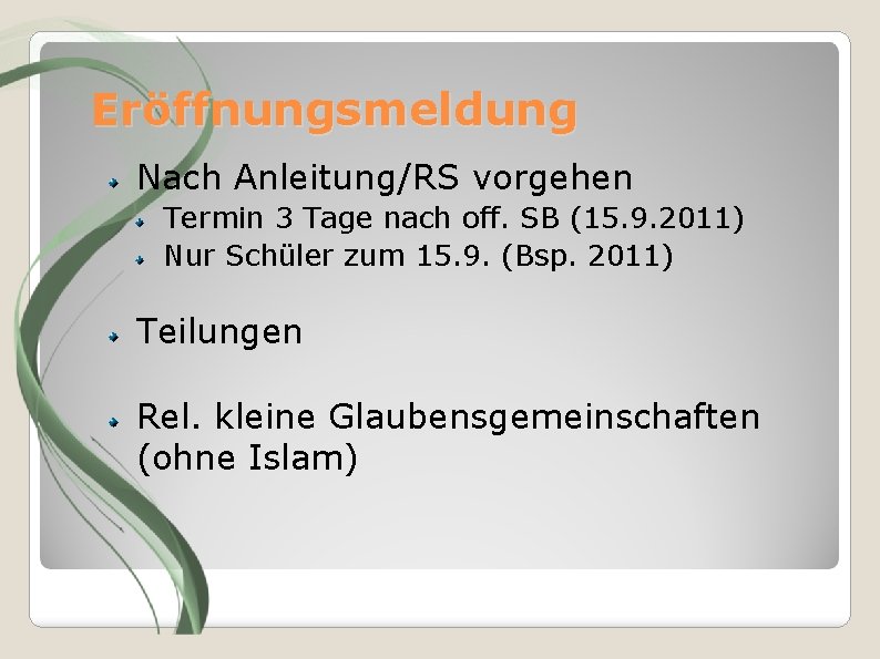 Eröffnungsmeldung Nach Anleitung/RS vorgehen Termin 3 Tage nach off. SB (15. 9. 2011) Nur