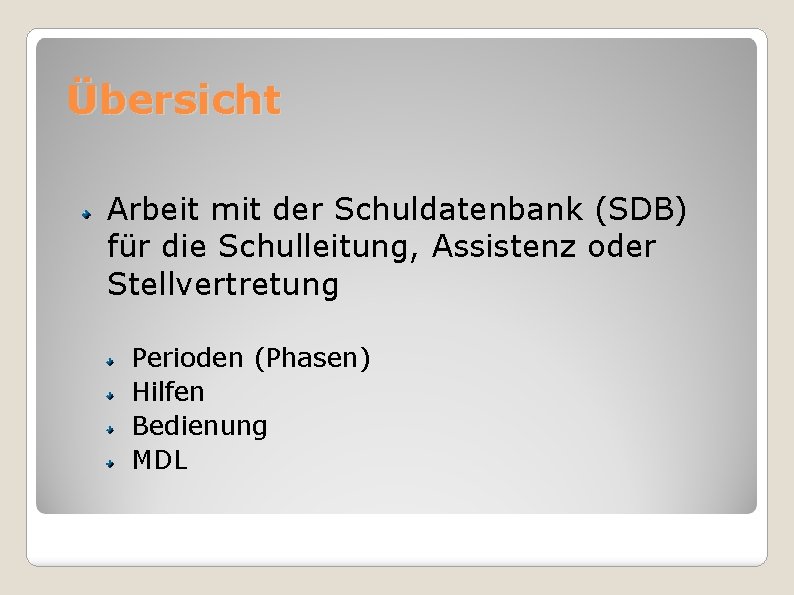 Übersicht Arbeit mit der Schuldatenbank (SDB) für die Schulleitung, Assistenz oder Stellvertretung Perioden (Phasen)