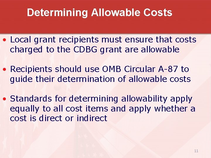 Determining Allowable Costs • Local grant recipients must ensure that costs charged to the