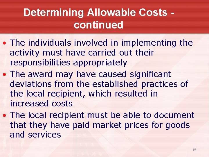 Determining Allowable Costs continued • The individuals involved in implementing the activity must have