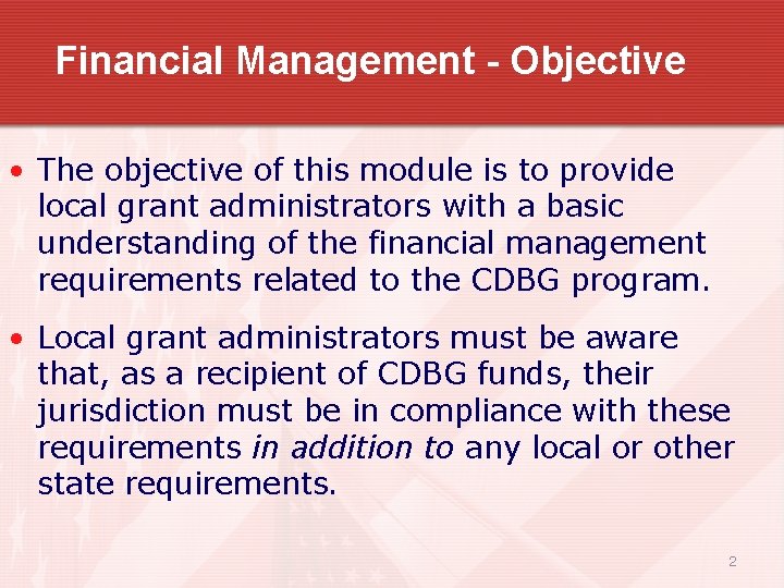 Financial Management - Objective • The objective of this module is to provide local