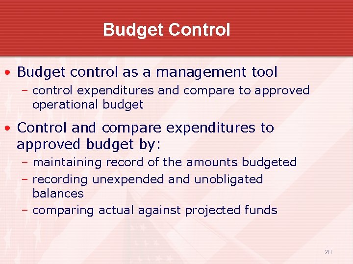 Budget Control • Budget control as a management tool – control expenditures and compare