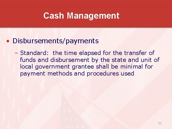 Cash Management • Disbursements/payments – Standard: the time elapsed for the transfer of funds