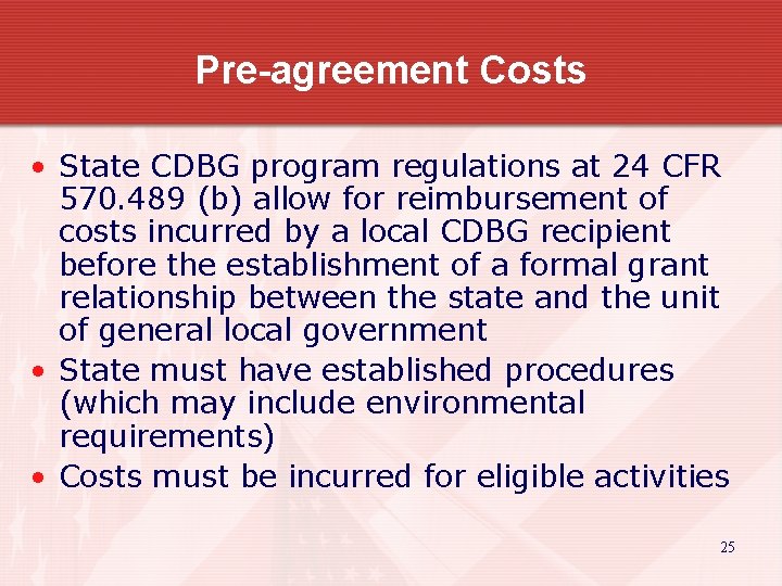 Pre-agreement Costs • State CDBG program regulations at 24 CFR 570. 489 (b) allow