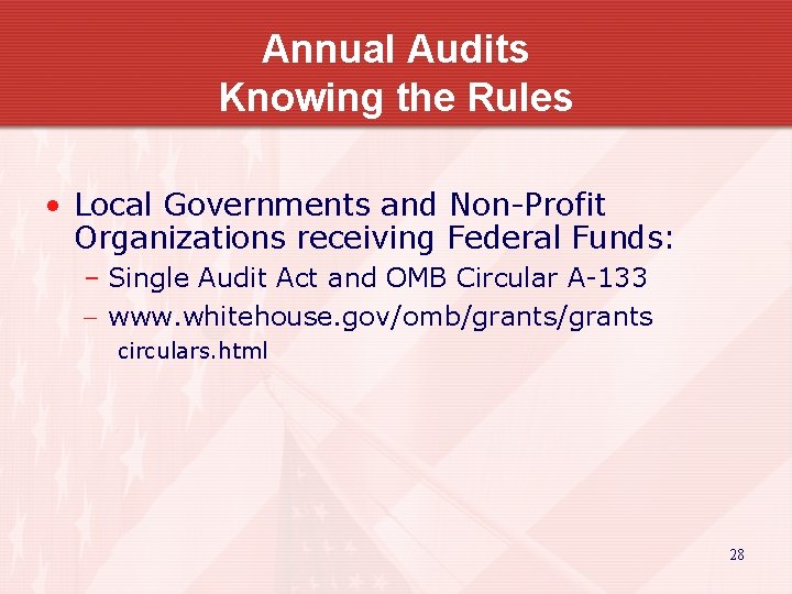 Annual Audits Knowing the Rules • Local Governments and Non-Profit Organizations receiving Federal Funds: