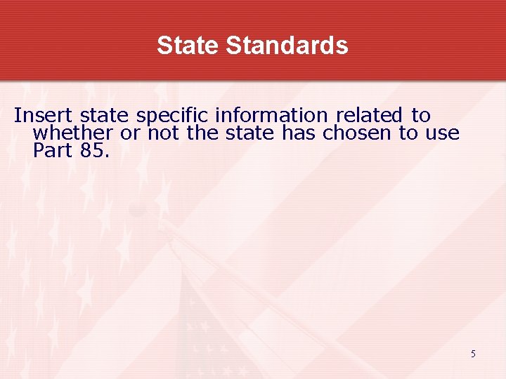 State Standards Insert state specific information related to whether or not the state has