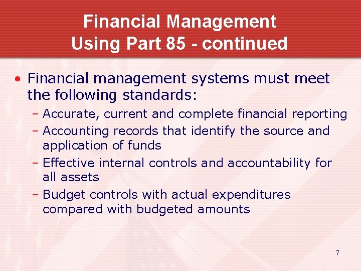 Financial Management Using Part 85 - continued • Financial management systems must meet the