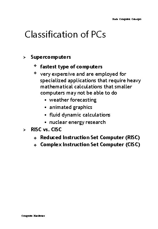 Basic Computer Concepts Classification of PCs Ø Supercomputers fastest type of computers v very Basic Computer Concepts Classification of PCs Ø Supercomputers fastest type of computers v very