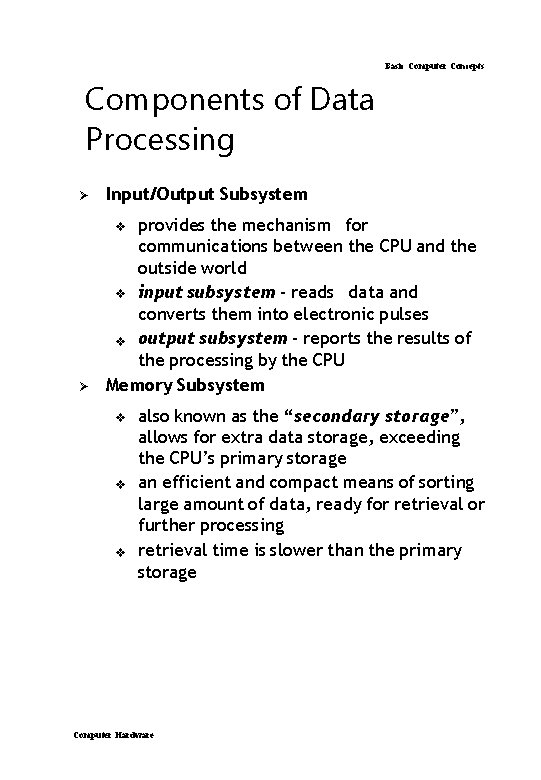 Basic Computer Concepts Components of Data Processing Ø Input/Output Subsystem Ø provides the mechanism Basic Computer Concepts Components of Data Processing Ø Input/Output Subsystem Ø provides the mechanism