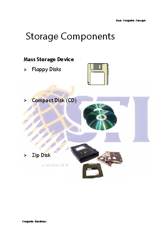 Basic Computer Concepts Storage Components Mass Storage Device Ø Floppy Disks Ø Compact Disk Basic Computer Concepts Storage Components Mass Storage Device Ø Floppy Disks Ø Compact Disk