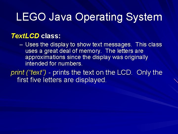 LEGO Java Operating System Text. LCD class: – Uses the display to show text