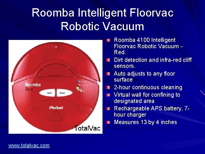 Roomba Intelligent Floorvac Robotic Vacuum Roomba 4100 Intelligent Floorvac Robotic Vacuum Red. Dirt detection