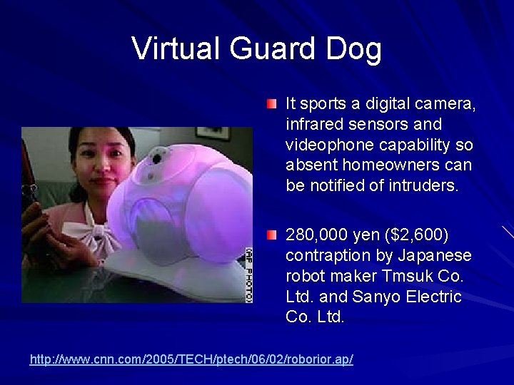 Virtual Guard Dog It sports a digital camera, infrared sensors and videophone capability so