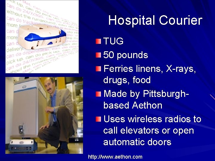 Hospital Courier TUG 50 pounds Ferries linens, X-rays, drugs, food Made by Pittsburghbased Aethon