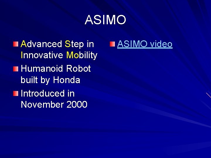 ASIMO Advanced Step in Innovative Mobility Humanoid Robot built by Honda Introduced in November