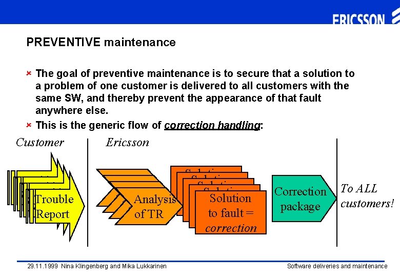 PREVENTIVE maintenance û The goal of preventive maintenance is to secure that a solution