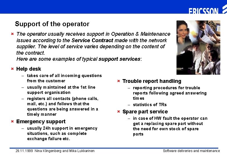 Support of the operator û The operator usually receives support in Operation & Maintenance