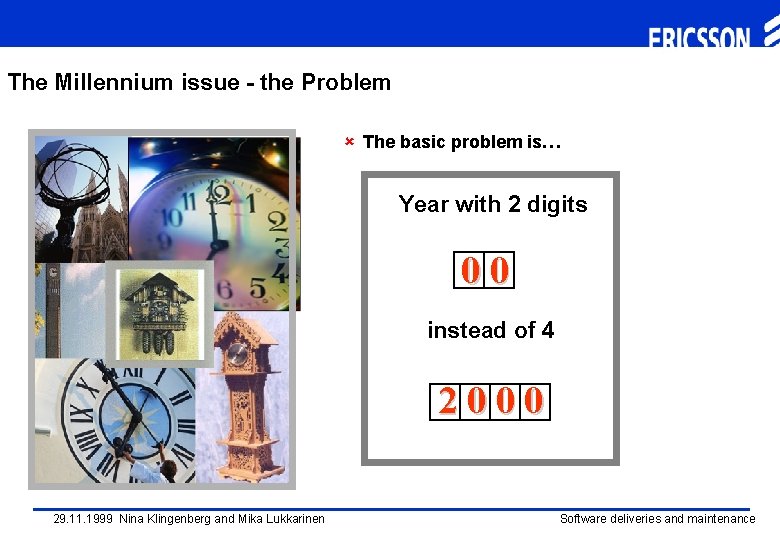 The Millennium issue - the Problem û The basic problem is… Year with 2