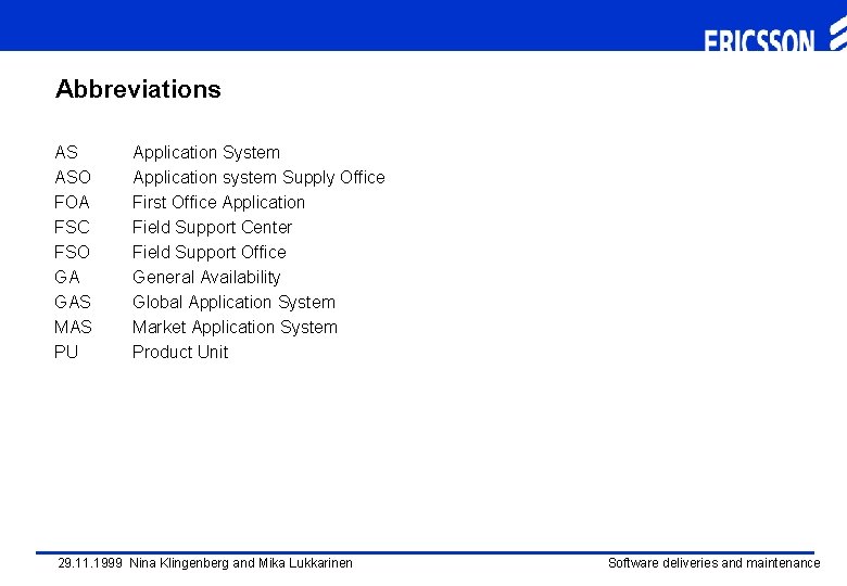 Abbreviations AS ASO FOA FSC FSO GA GAS MAS PU Application System Application system