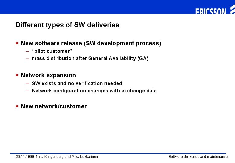 Different types of SW deliveries û New software release (SW development process) – “pilot