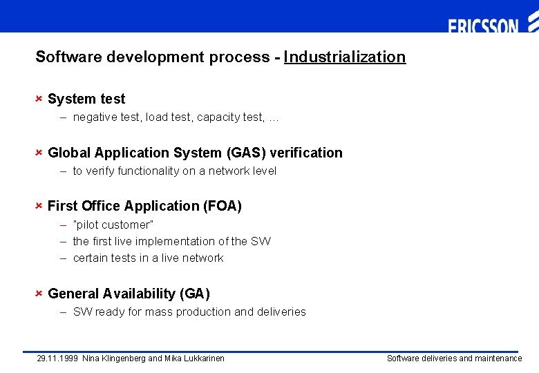 Software development process - Industrialization û System test – negative test, load test, capacity