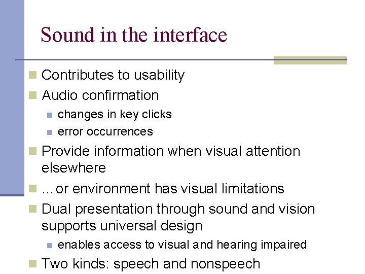 Sound in the interface n Contributes to usability n Audio confirmation n n changes