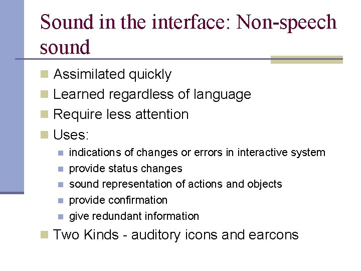 Sound in the interface: Non-speech sound n Assimilated quickly n Learned regardless of language