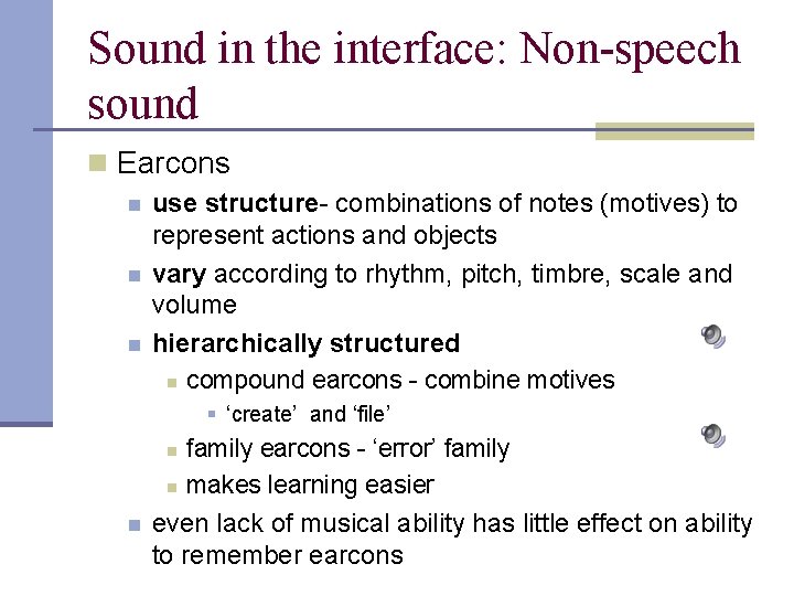 Sound in the interface: Non-speech sound n Earcons n n n use structure- combinations