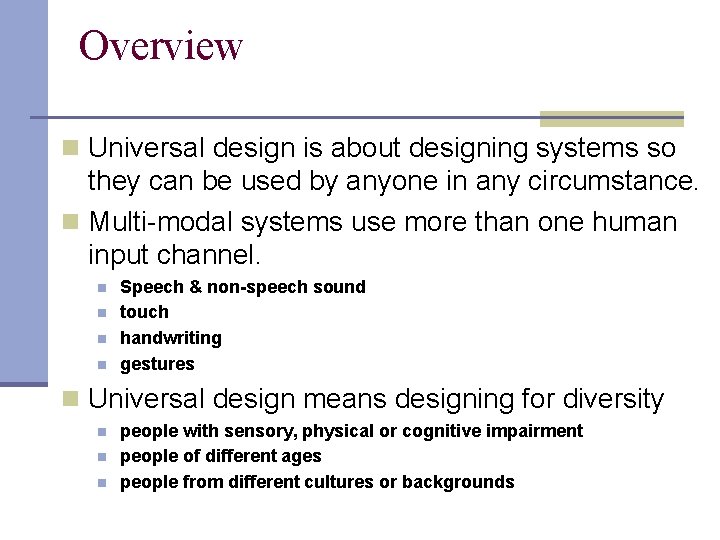 Overview n Universal design is about designing systems so they can be used by
