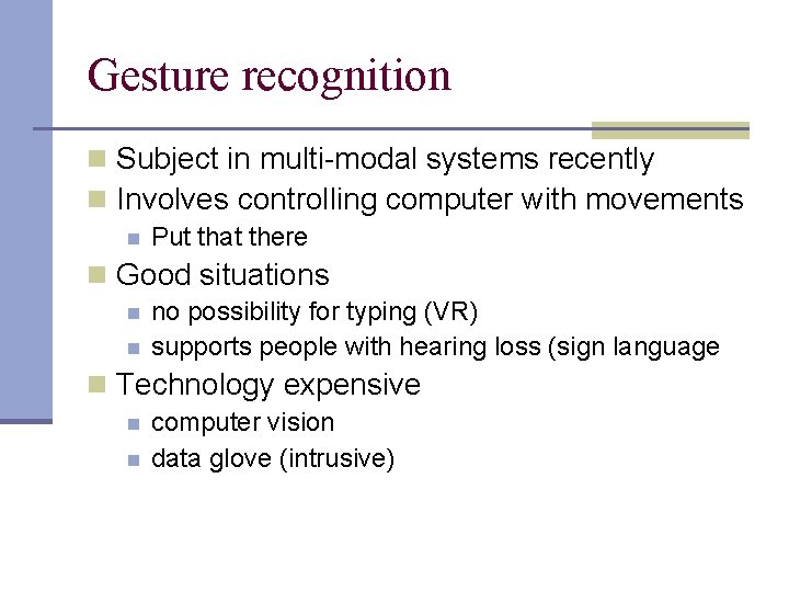 Gesture recognition n Subject in multi-modal systems recently n Involves controlling computer with movements