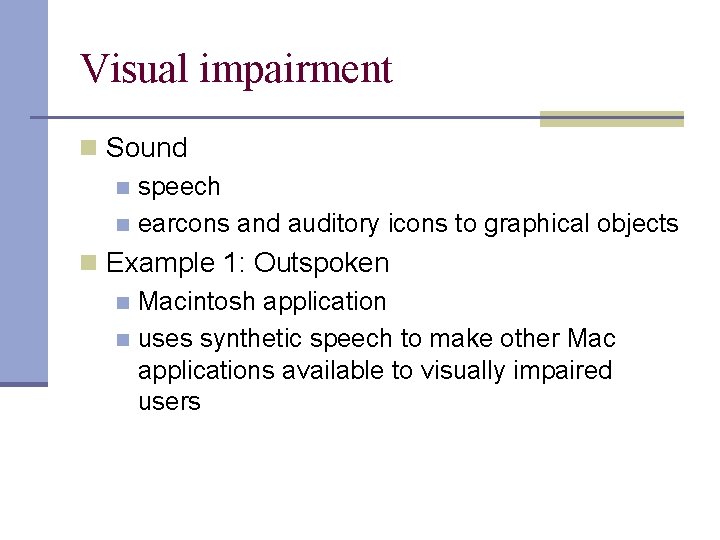 Visual impairment n Sound n speech n earcons and auditory icons to graphical objects