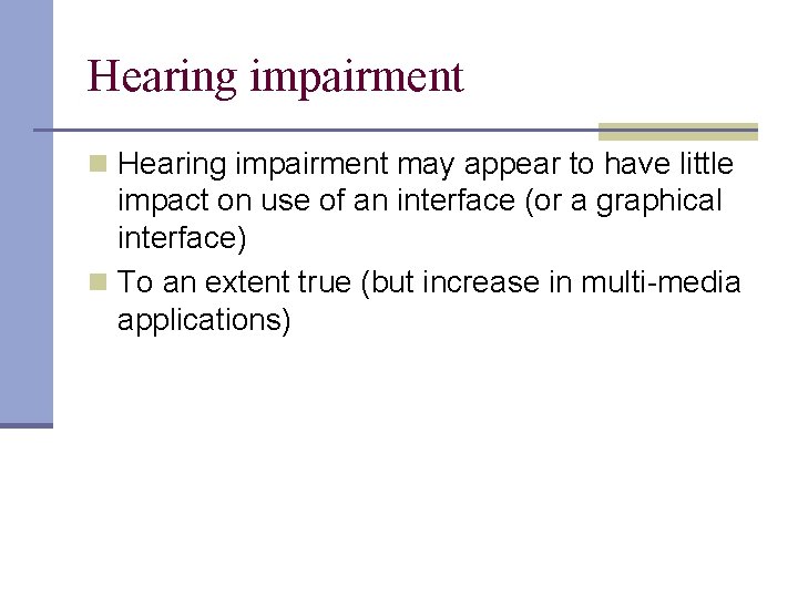 Hearing impairment n Hearing impairment may appear to have little impact on use of