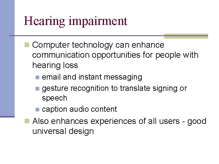 Hearing impairment n Computer technology can enhance communication opportunities for people with hearing loss