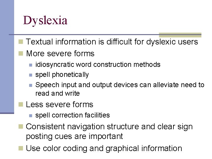 Dyslexia n Textual information is difficult for dyslexic users n More severe forms n