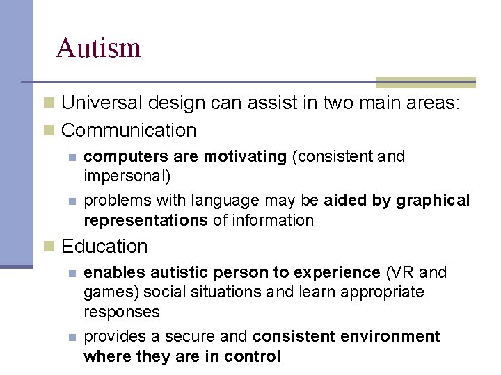 Autism n Universal design can assist in two main areas: n Communication n n