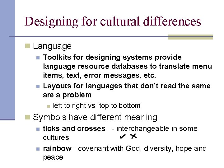 Designing for cultural differences n Language n n Toolkits for designing systems provide language