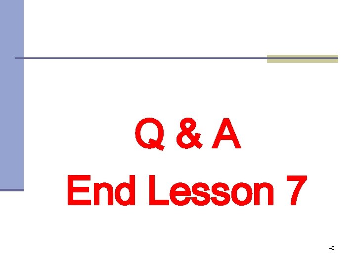 Q&A End Lesson 7 49 