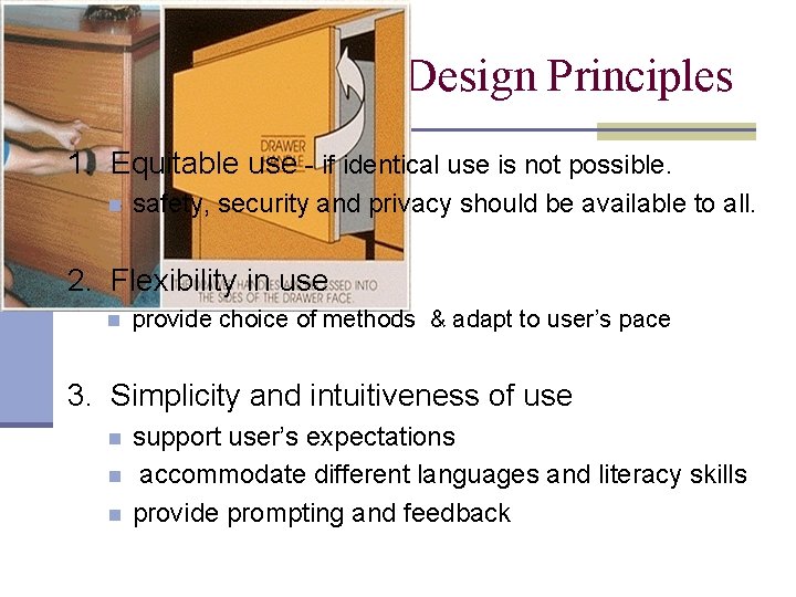 Seven Universal Design Principles 1. Equitable use - if identical use is not possible.