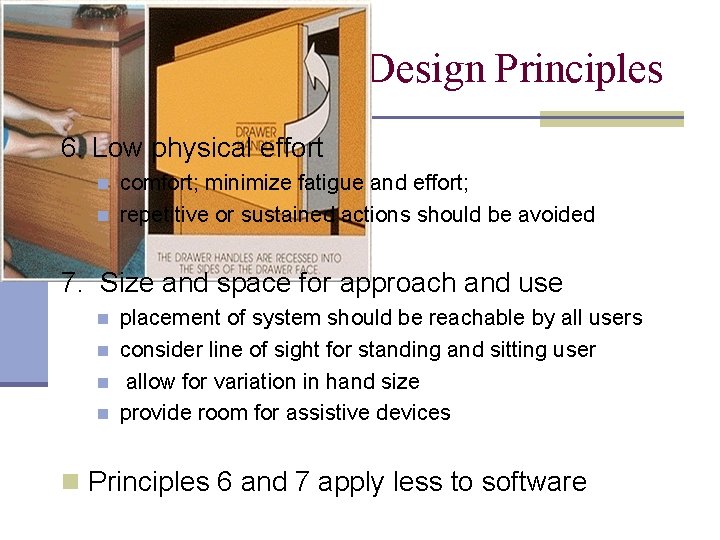 Seven Universal Design Principles 6. Low physical effort n n comfort; minimize fatigue and