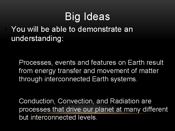 Big Ideas • You will be able to demonstrate an understanding: • Processes, events