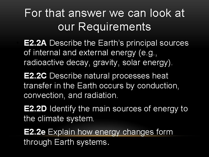 For that answer we can look at our Requirements • E 2. 2 A