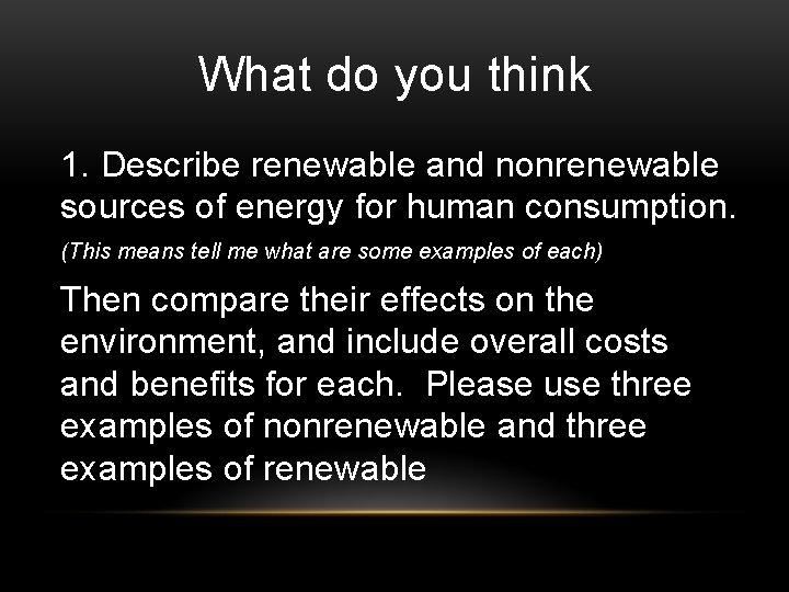 What do you think 1. Describe renewable and nonrenewable sources of energy for human