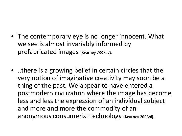  • The contemporary eye is no longer innocent. What we see is almost